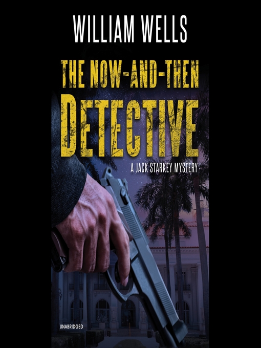 Title details for The Now-and-Then Detective by William  Wells - Wait list